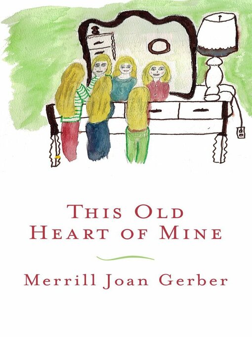 Title details for This Old Heart of Mine by Merrill Joan Gerber - Available